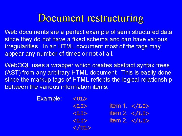 Document restructuring Web documents are a perfect example of semi structured data since they