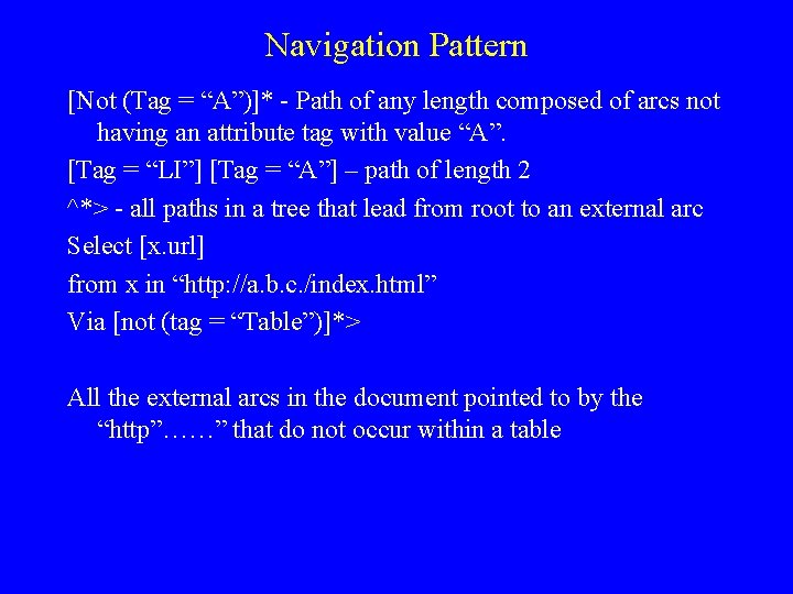 Navigation Pattern [Not (Tag = “A”)]* - Path of any length composed of arcs