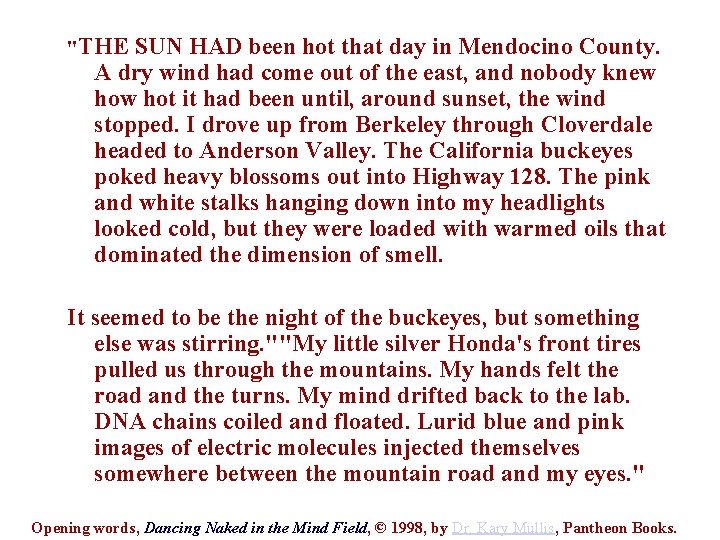 "THE SUN HAD been hot that day in Mendocino County. A dry wind had