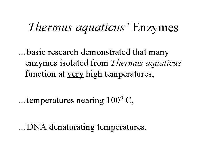 Thermus aquaticus’ Enzymes …basic research demonstrated that many enzymes isolated from Thermus aquaticus function