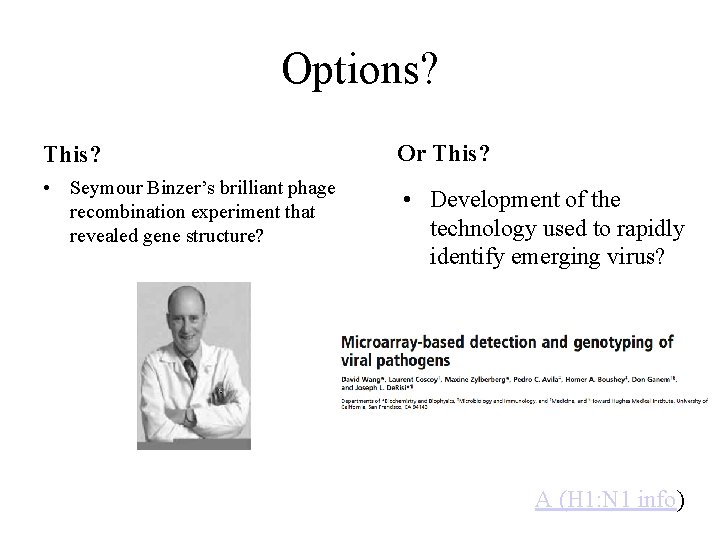 Options? This? Or This? • Seymour Binzer’s brilliant phage recombination experiment that revealed gene