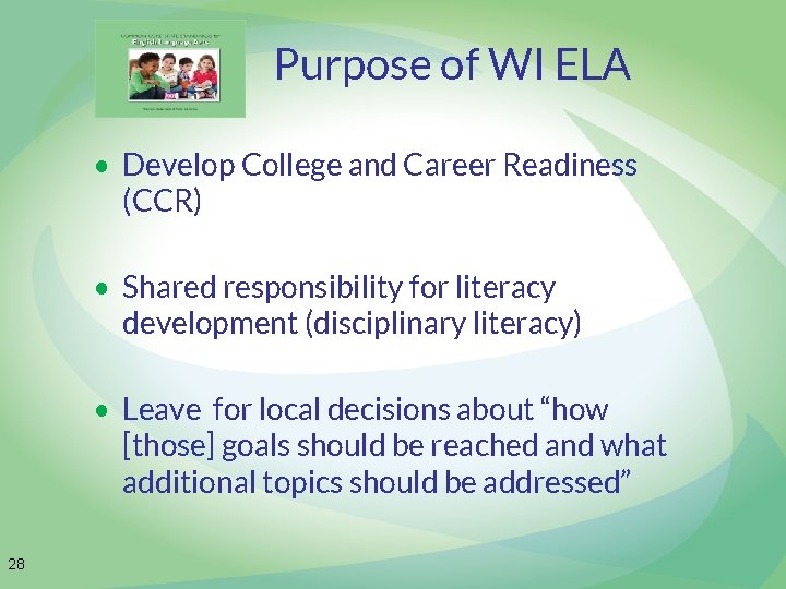 Purpose of WI ELA • Develop College and Career Readiness (CCR) • Shared responsibility