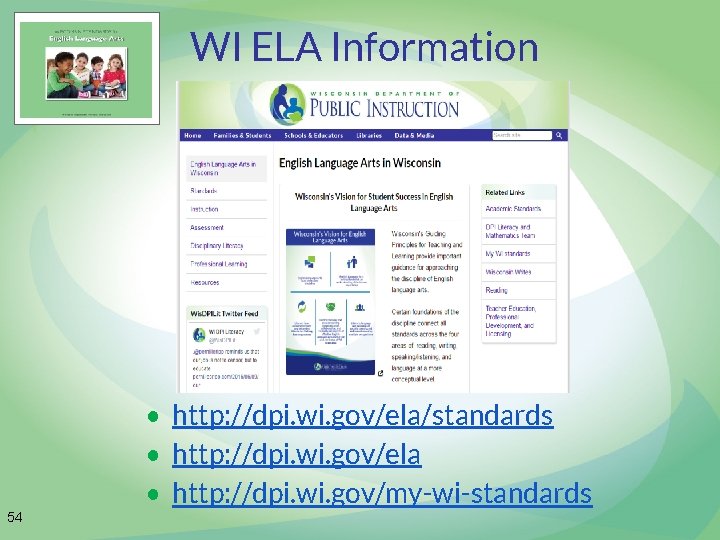 WI ELA Information • http: //dpi. wi. gov/ela/standards • http: //dpi. wi. gov/ela •