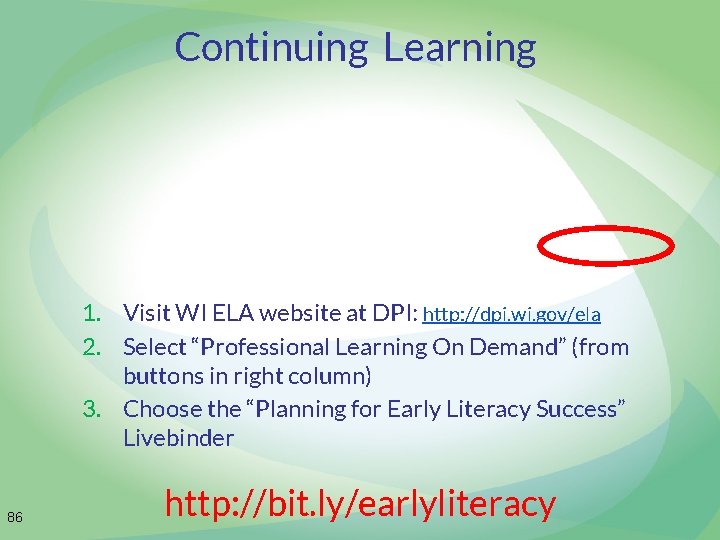 Continuing Learning 1. Visit WI ELA website at DPI: http: //dpi. wi. gov/ela 2.