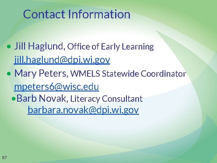 Contact Information • Jill Haglund, Office of Early Learning jill. haglund@dpi. wi. gov •