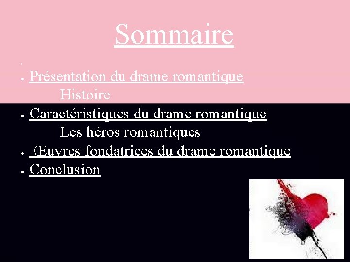  Sommaire Présentation du drame romantique Histoire Caractéristiques du drame romantique Les héros romantiques