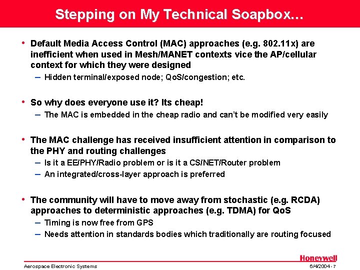 Stepping on My Technical Soapbox… • Default Media Access Control (MAC) approaches (e. g.