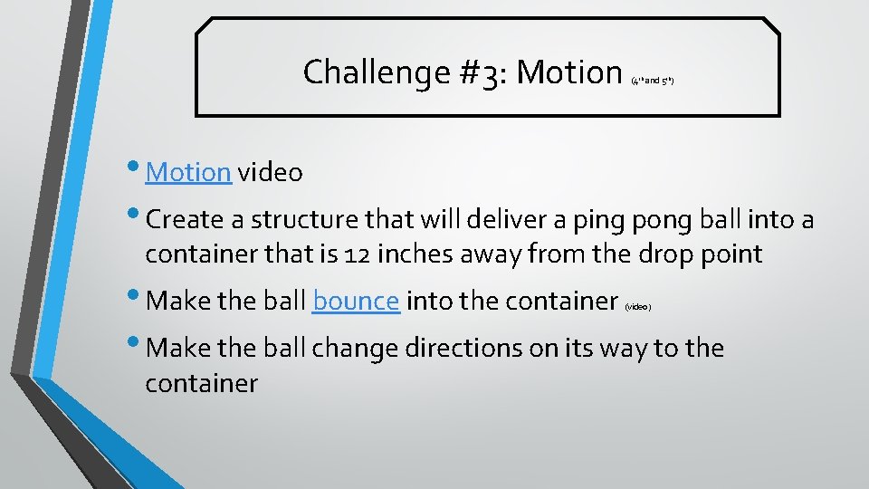 Challenge #3: Motion (4 th and 5 th) • Motion video • Create a