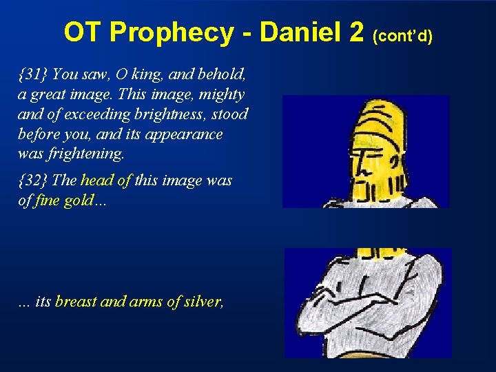 OT Prophecy - Daniel 2 (cont’d) {31} You saw, O king, and behold, a