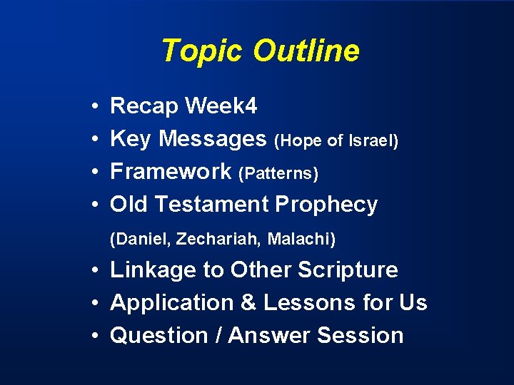 Topic Outline • • Recap Week 4 Key Messages (Hope of Israel) Framework (Patterns)