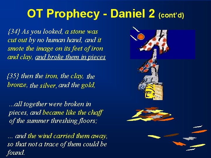 OT Prophecy - Daniel 2 (cont’d) {34} As you looked, a stone was cut