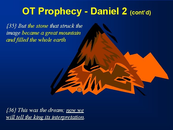 OT Prophecy - Daniel 2 (cont’d) {35} But the stone that struck the image