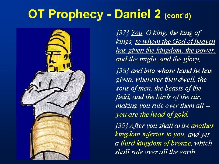 OT Prophecy - Daniel 2 (cont’d) {37} You, O king, the king of kings,