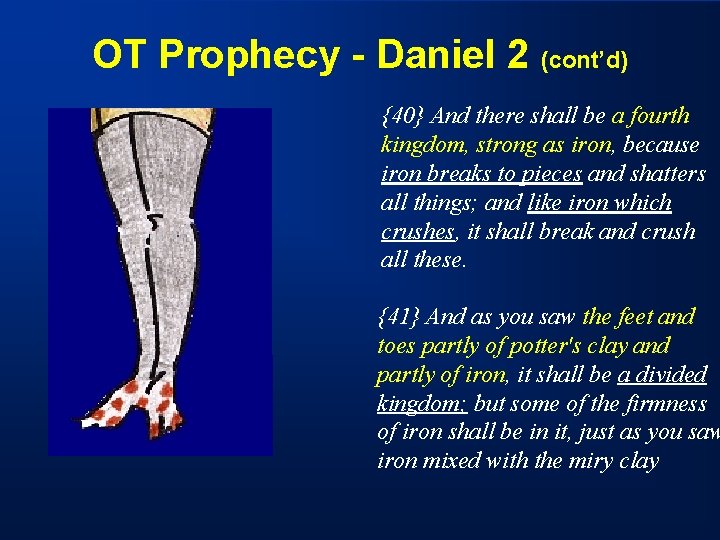 OT Prophecy - Daniel 2 (cont’d) {40} And there shall be a fourth kingdom,