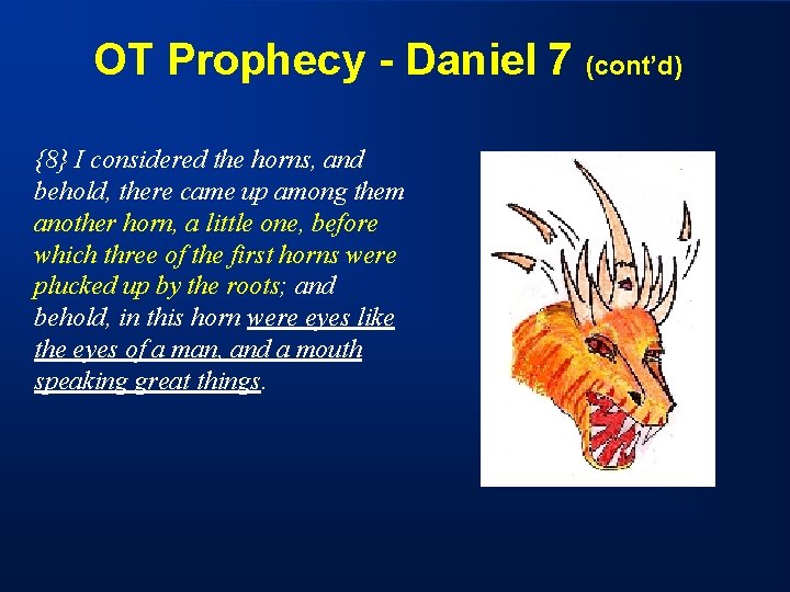 OT Prophecy - Daniel 7 (cont’d) {8} I considered the horns, and behold, there