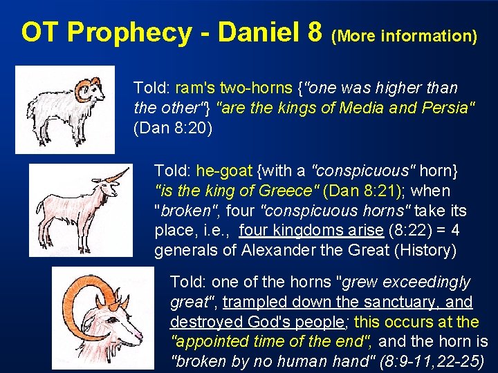 OT Prophecy - Daniel 8 (More information) Told: ram's two-horns {"one was higher than