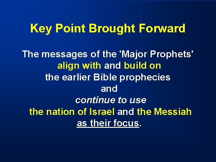 Key Point Brought Forward The messages of the 'Major Prophets' align with and build