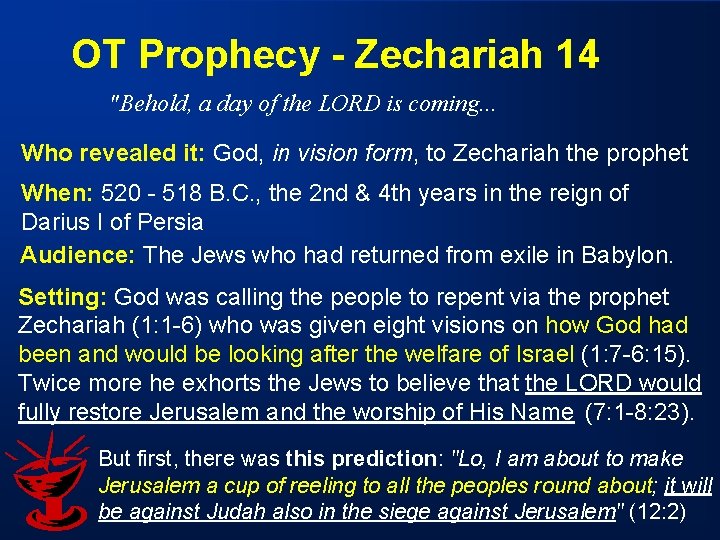 OT Prophecy - Zechariah 14 "Behold, a day of the LORD is coming. .