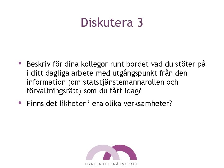 Diskutera 3 • Beskriv för dina kollegor runt bordet vad du stöter på i