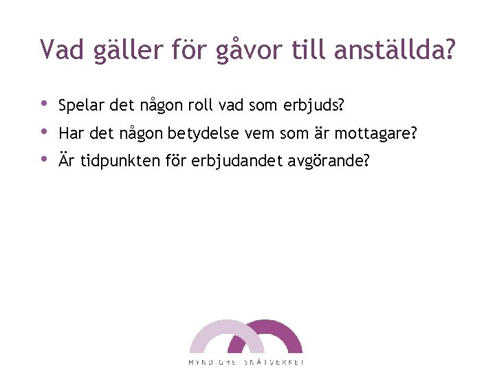 Vad gäller för gåvor till anställda? • • • Spelar det någon roll vad