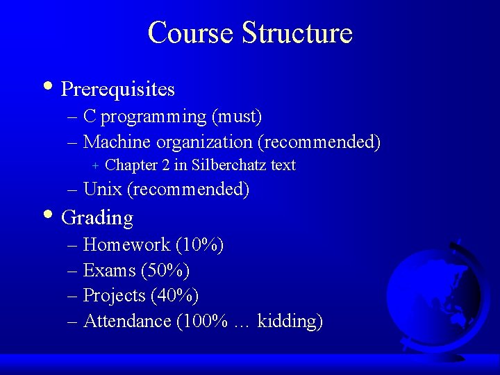 Course Structure • Prerequisites – C programming (must) – Machine organization (recommended) + Chapter