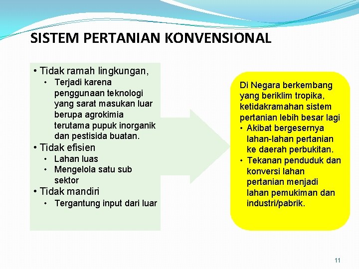 SISTEM PERTANIAN KONVENSIONAL • Tidak ramah lingkungan, • Terjadi karena penggunaan teknologi yang sarat