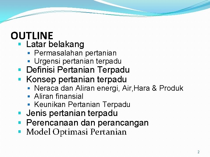 OUTLINE § Latar belakang § Permasalahan pertanian § Urgensi pertanian terpadu § Definisi Pertanian