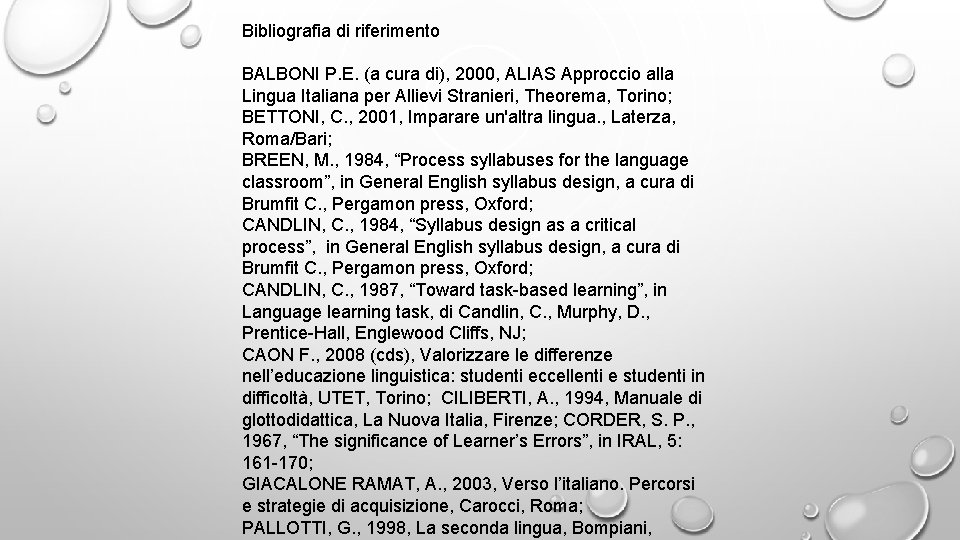 Bibliografia di riferimento BALBONI P. E. (a cura di), 2000, ALIAS Approccio alla Lingua