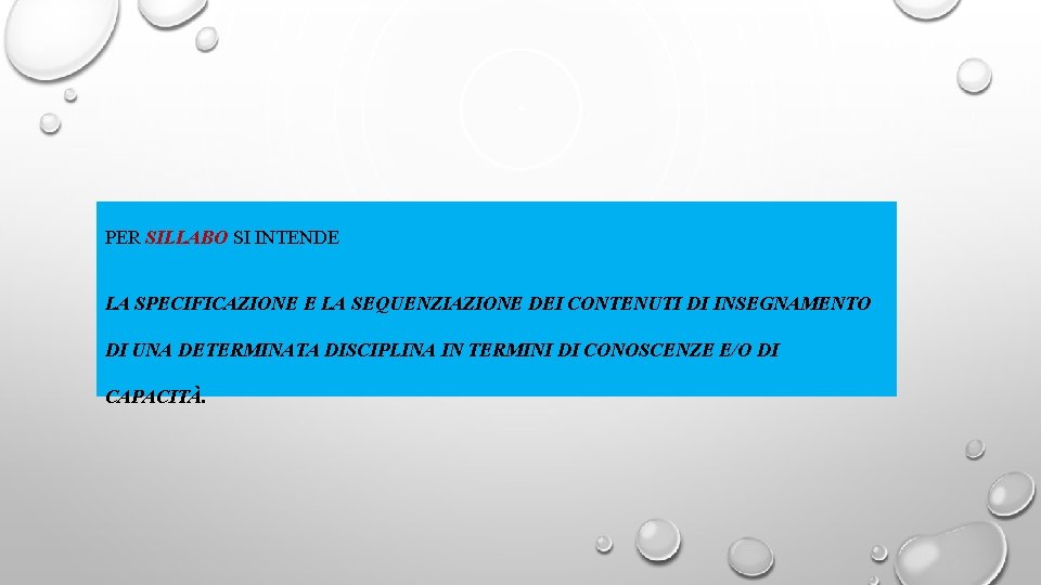 PER SILLABO SI INTENDE LA SPECIFICAZIONE E LA SEQUENZIAZIONE DEI CONTENUTI DI INSEGNAMENTO DI
