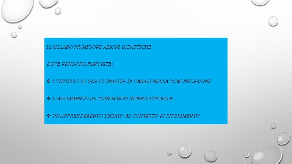 IL SILLABO PROMUOVE AZIONI DIDATTICHE DOVE VENGONO FAVORITE: v L’UTILIZZO DI UNA PLURALITÀ DI