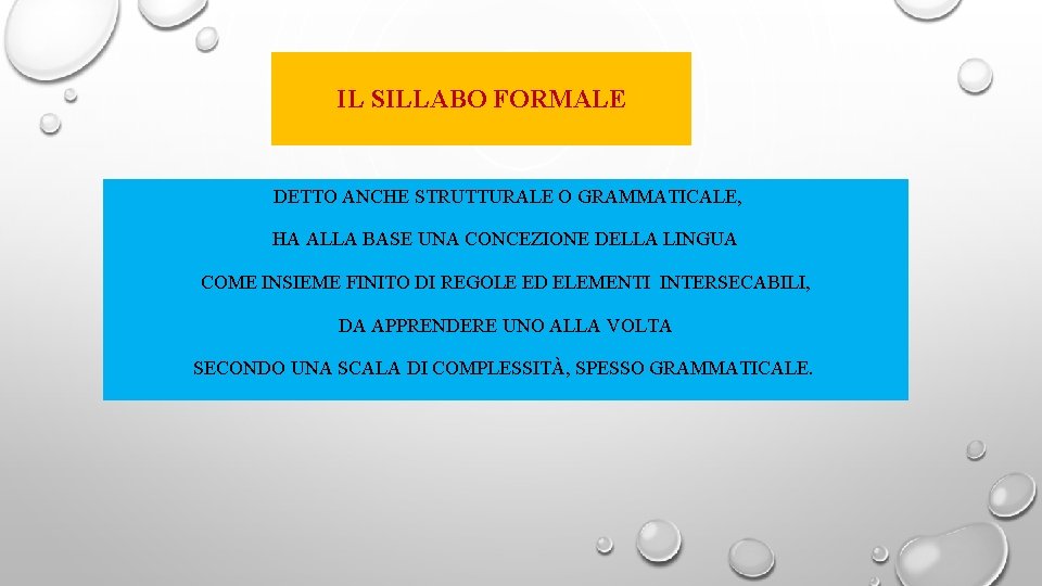 IL SILLABO FORMALE DETTO ANCHE STRUTTURALE O GRAMMATICALE, HA ALLA BASE UNA CONCEZIONE DELLA