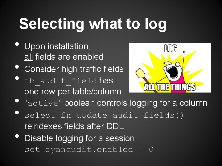 Selecting what to log • Upon installation, • • • all fields are enabled