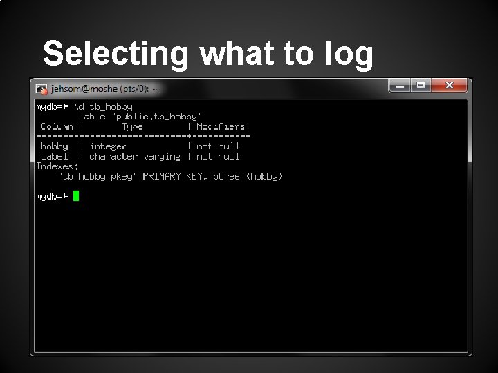 Selecting what to log 