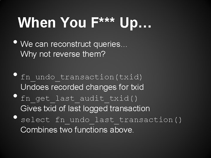 When You F*** Up… • We can reconstruct queries… Why not reverse them? •