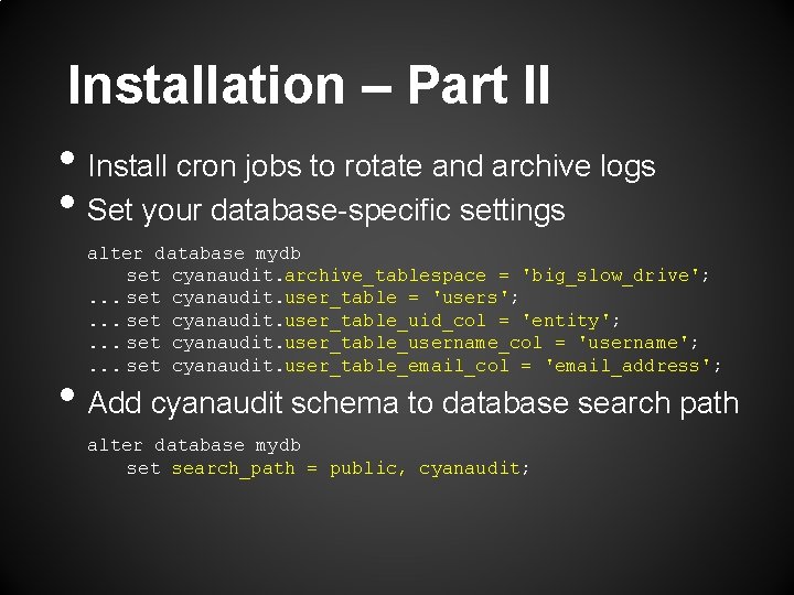 Installation – Part II • Install cron jobs to rotate and archive logs •