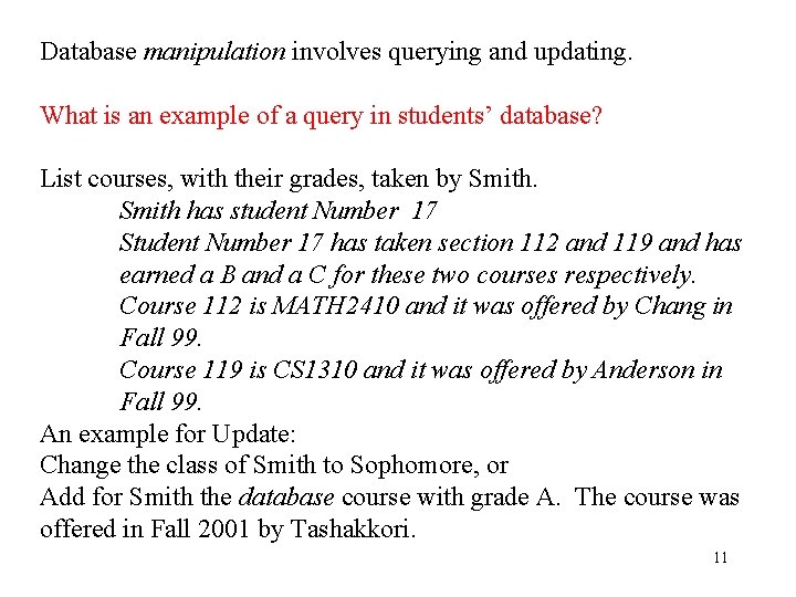 Database manipulation involves querying and updating. What is an example of a query in Database manipulation involves querying and updating. What is an example of a query in