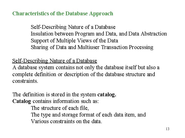 Characteristics of the Database Approach Self-Describing Nature of a Database Insulation between Program and Characteristics of the Database Approach Self-Describing Nature of a Database Insulation between Program and