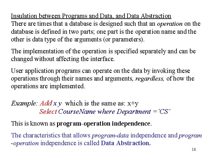 Insulation between Programs and Data, and Data Abstraction There are times that a database