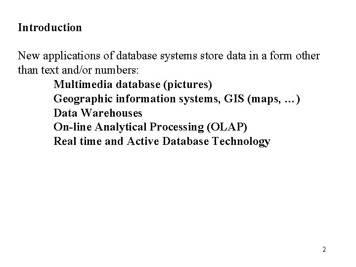 Introduction New applications of database systems store data in a form other than text