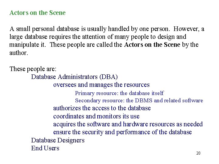 Actors on the Scene A small personal database is usually handled by one person. Actors on the Scene A small personal database is usually handled by one person.