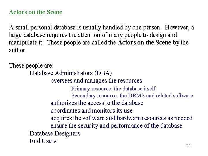 Actors on the Scene A small personal database is usually handled by one person.