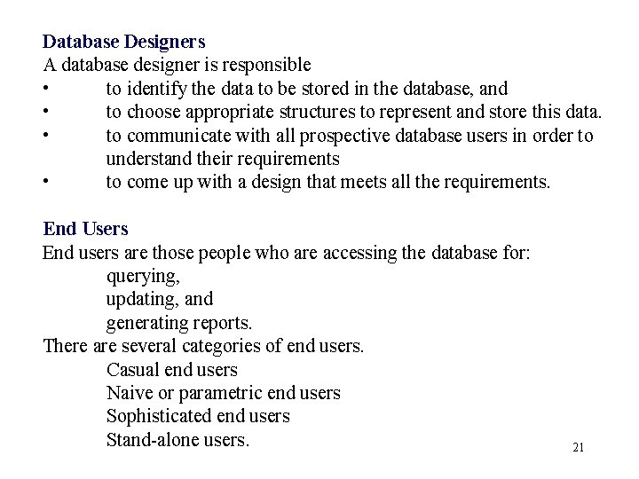 Database Designers A database designer is responsible • to identify the data to be