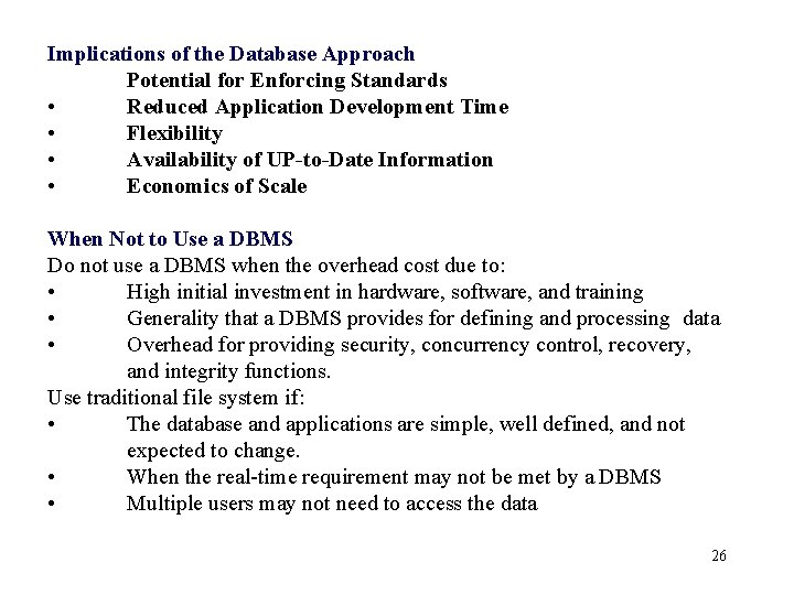 Implications of the Database Approach Potential for Enforcing Standards • Reduced Application Development Time