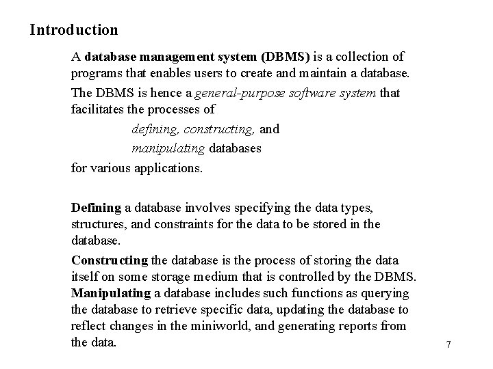 Introduction A database management system (DBMS) is a collection of programs that enables users