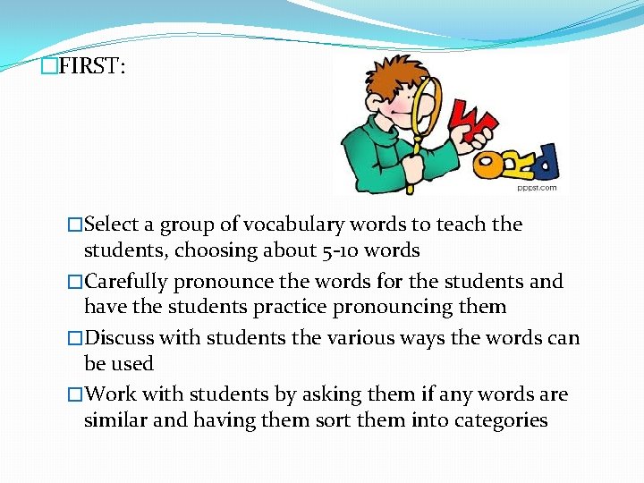 �FIRST: �Select a group of vocabulary words to teach the students, choosing about 5