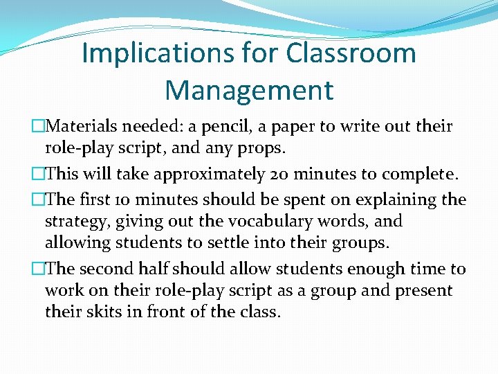 Implications for Classroom Management �Materials needed: a pencil, a paper to write out their
