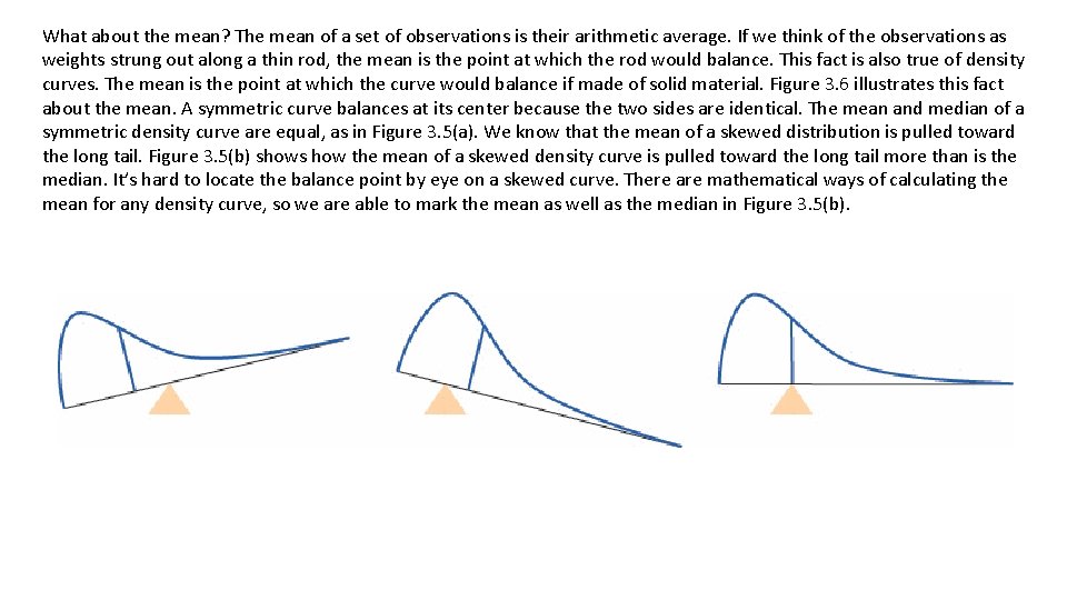 What about the mean? The mean of a set of observations is their arithmetic What about the mean? The mean of a set of observations is their arithmetic