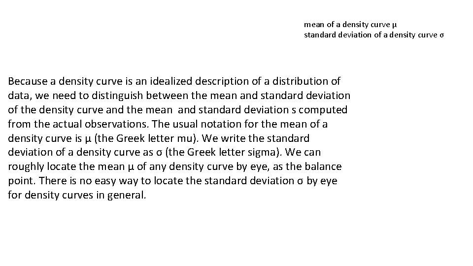 mean of a density curve μ standard deviation of a density curve σ Because mean of a density curve μ standard deviation of a density curve σ Because