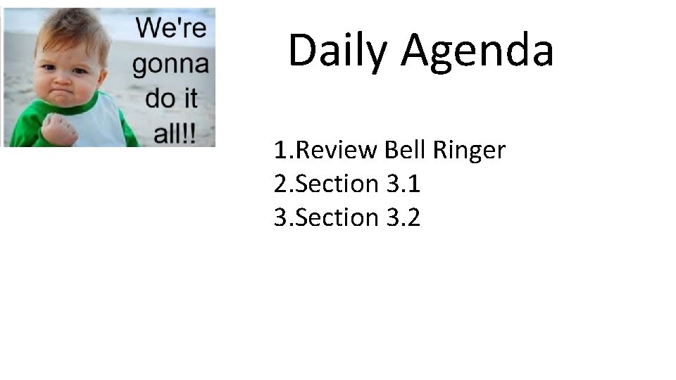 Daily Agenda 1. Review Bell Ringer 2. Section 3. 1 3. Section 3. 2 Daily Agenda 1. Review Bell Ringer 2. Section 3. 1 3. Section 3. 2