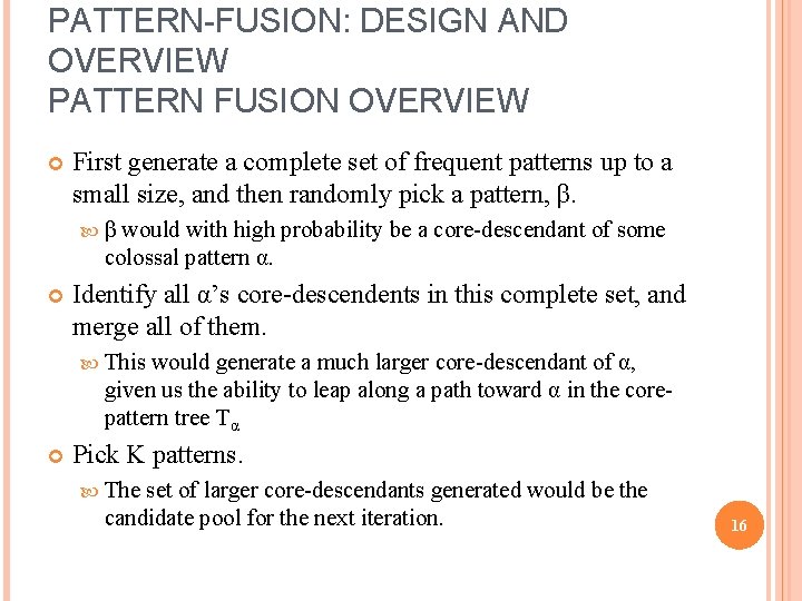 PATTERN-FUSION: DESIGN AND OVERVIEW PATTERN FUSION OVERVIEW First generate a complete set of frequent